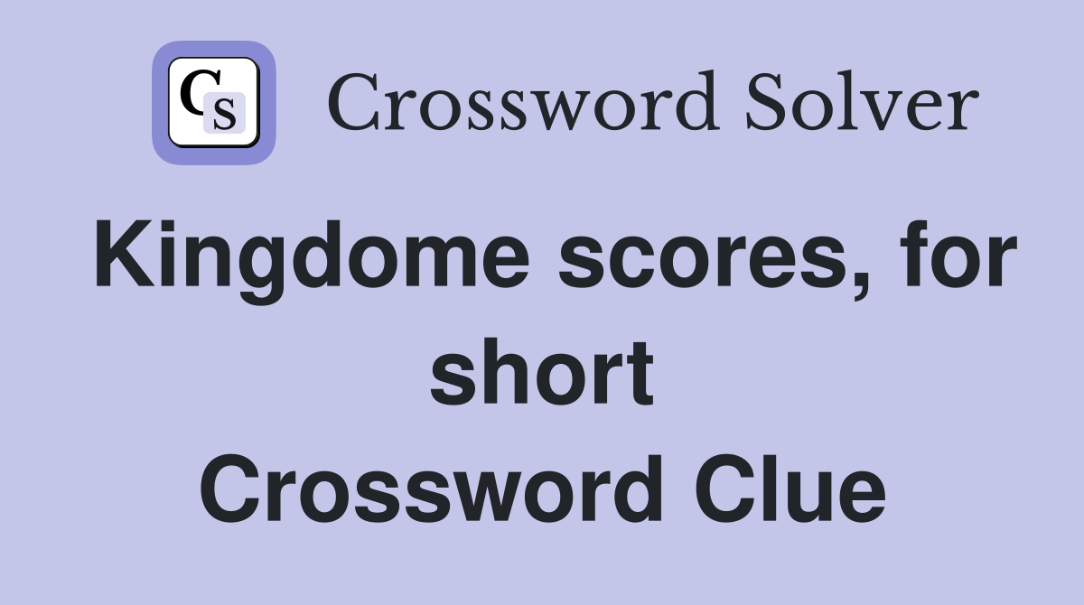 Kingdome scores, for short Crossword Clue