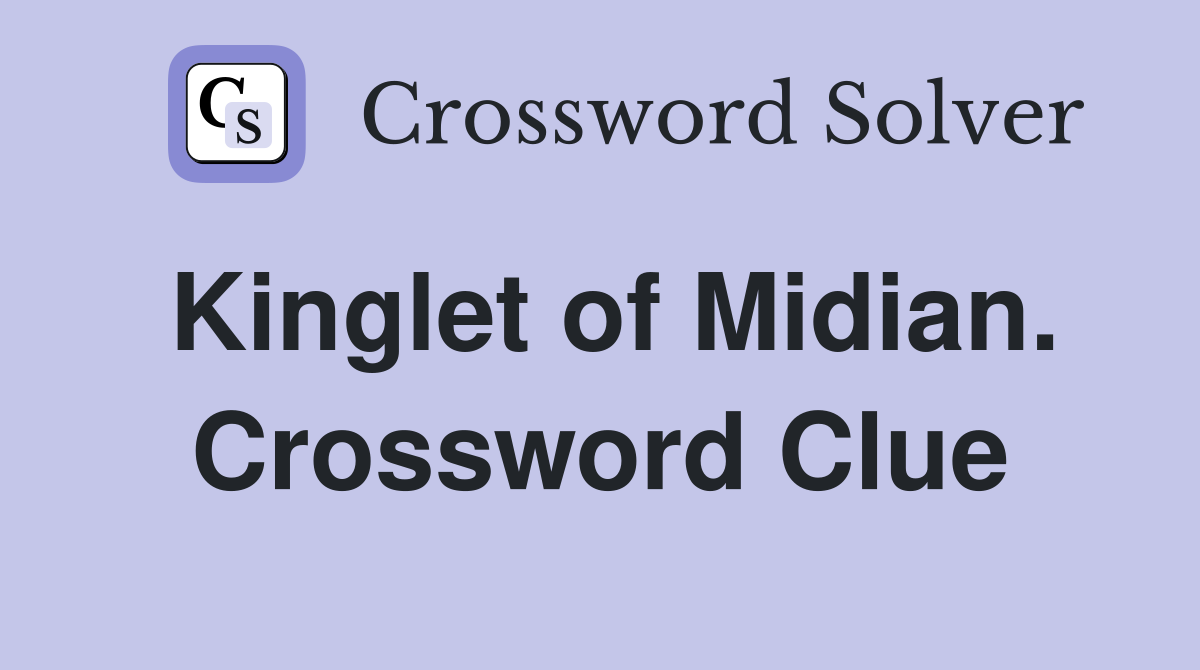 Kinglet of Midian. Crossword Clue