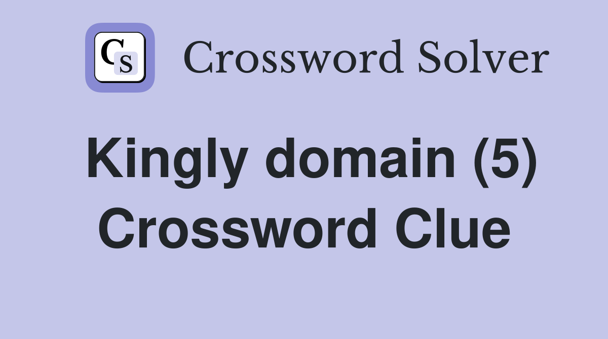 Kingly domain (5) Crossword Clue
