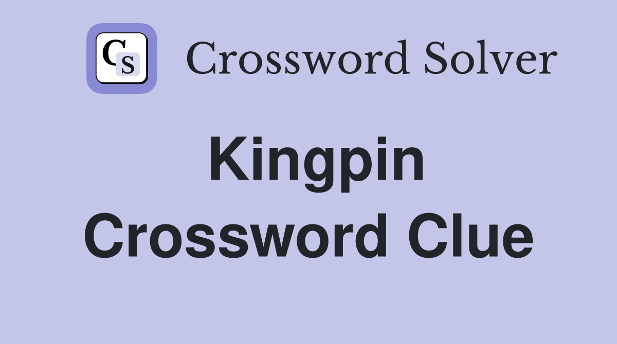 Kingpin Crossword Clue