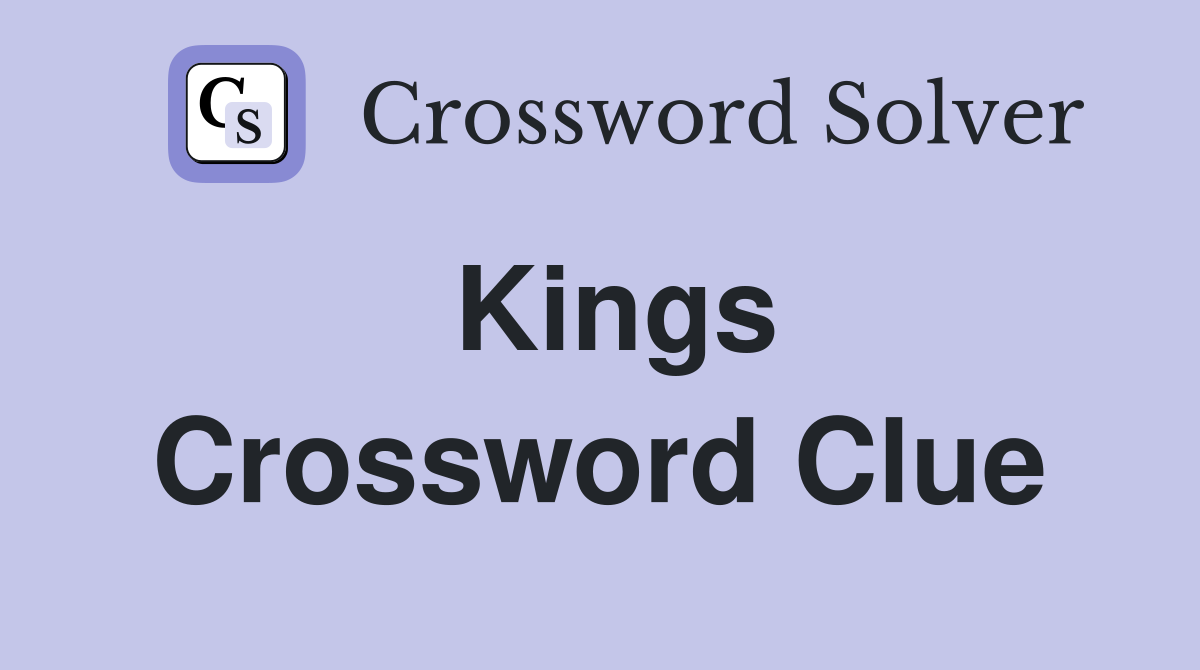 Kings Crossword Clue