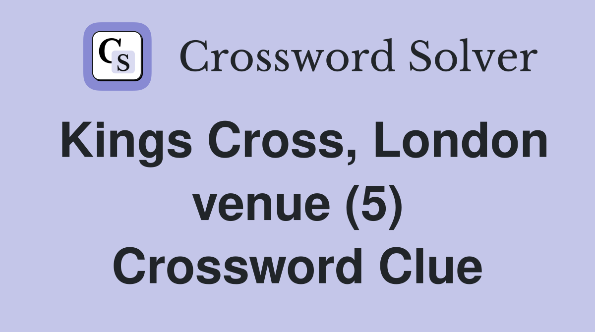 Kings Cross, London venue (5) Crossword Clue