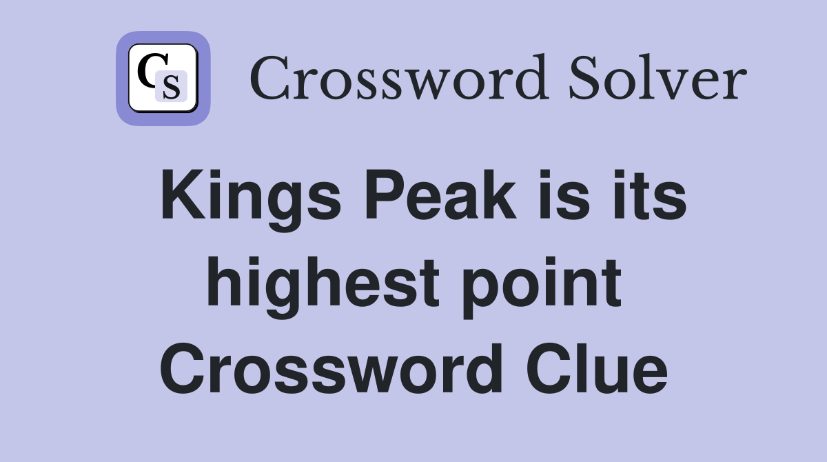 Kings Peak is its highest point Crossword Clue