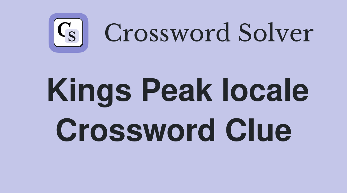 Kings Peak locale Crossword Clue