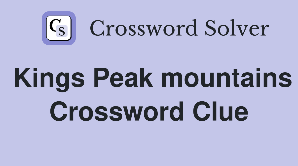 Kings Peak mountains Crossword Clue