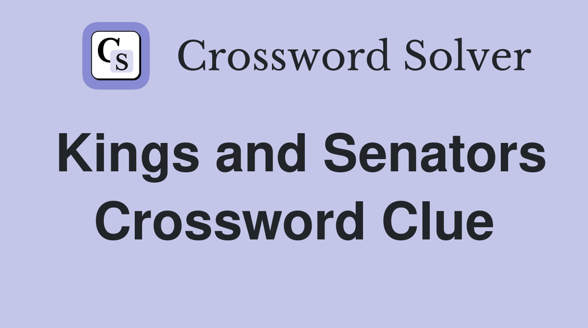 Kings and Senators Crossword Clue