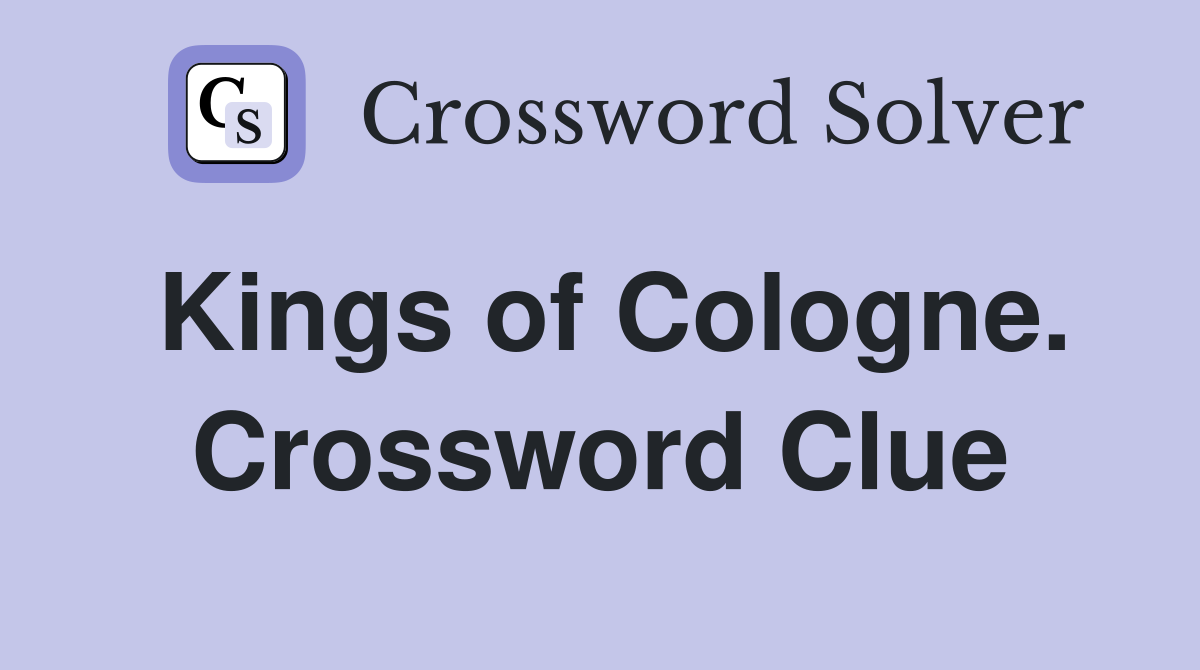 Kings of Cologne. Crossword Clue
