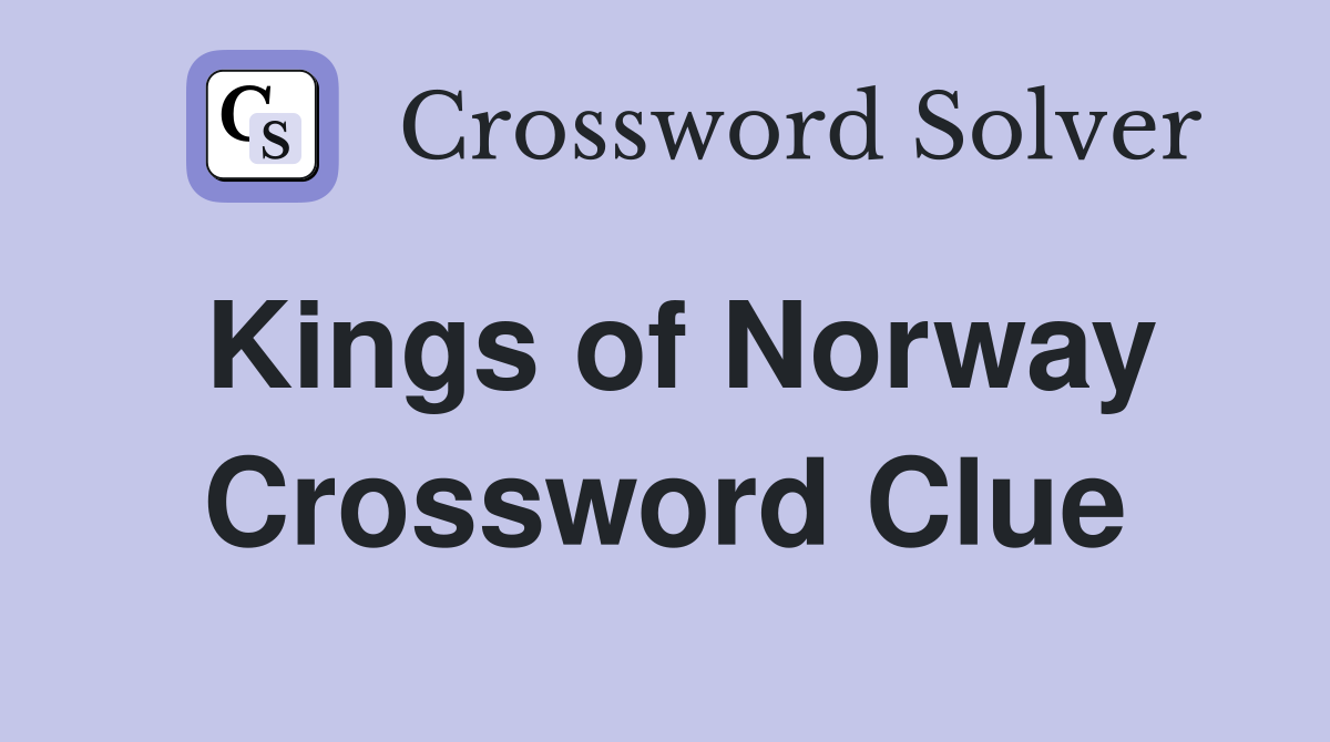 Kings of Norway Crossword Clue