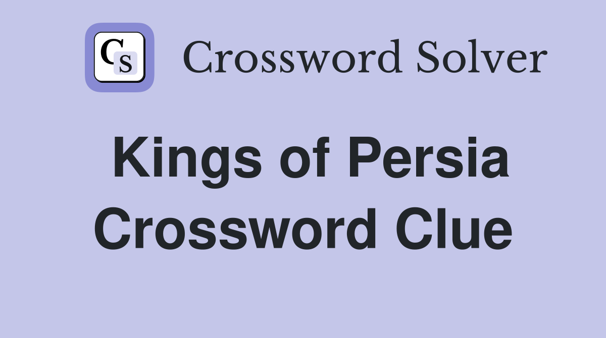 Kings of Persia Crossword Clue