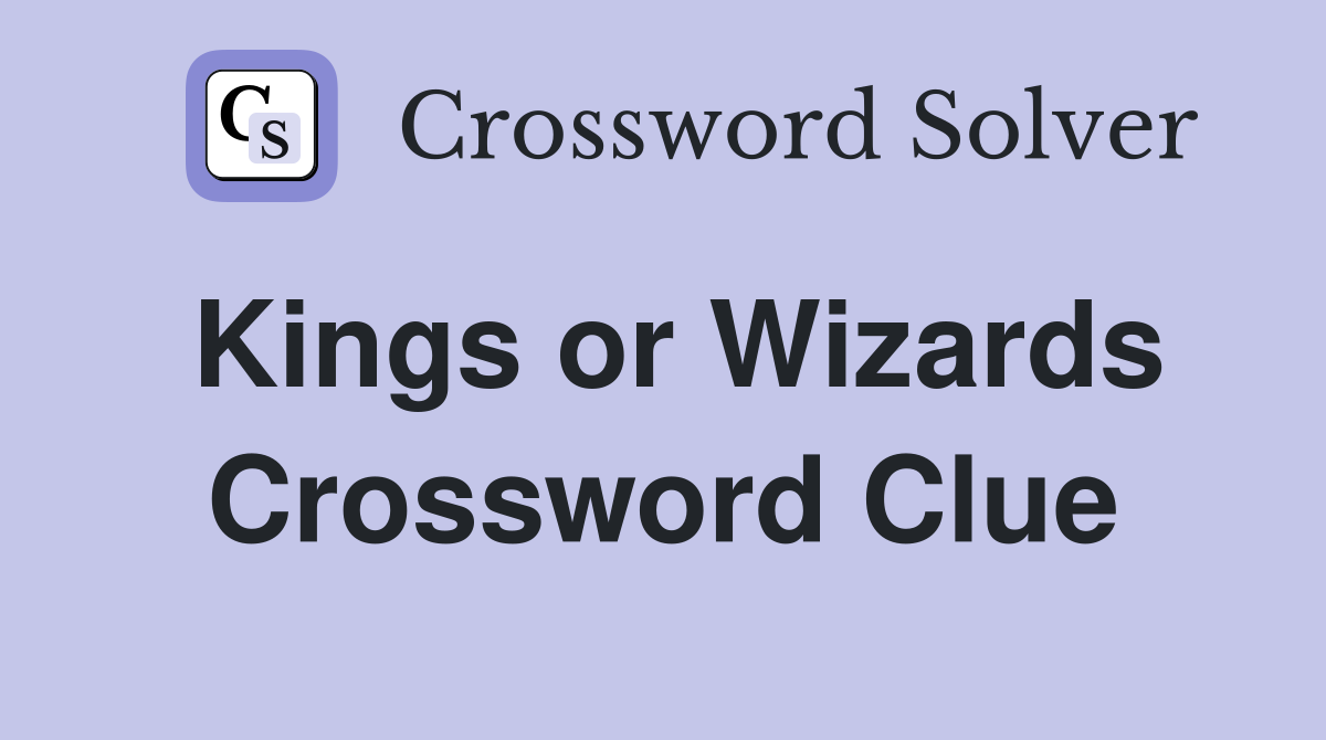 Kings or Wizards Crossword Clue