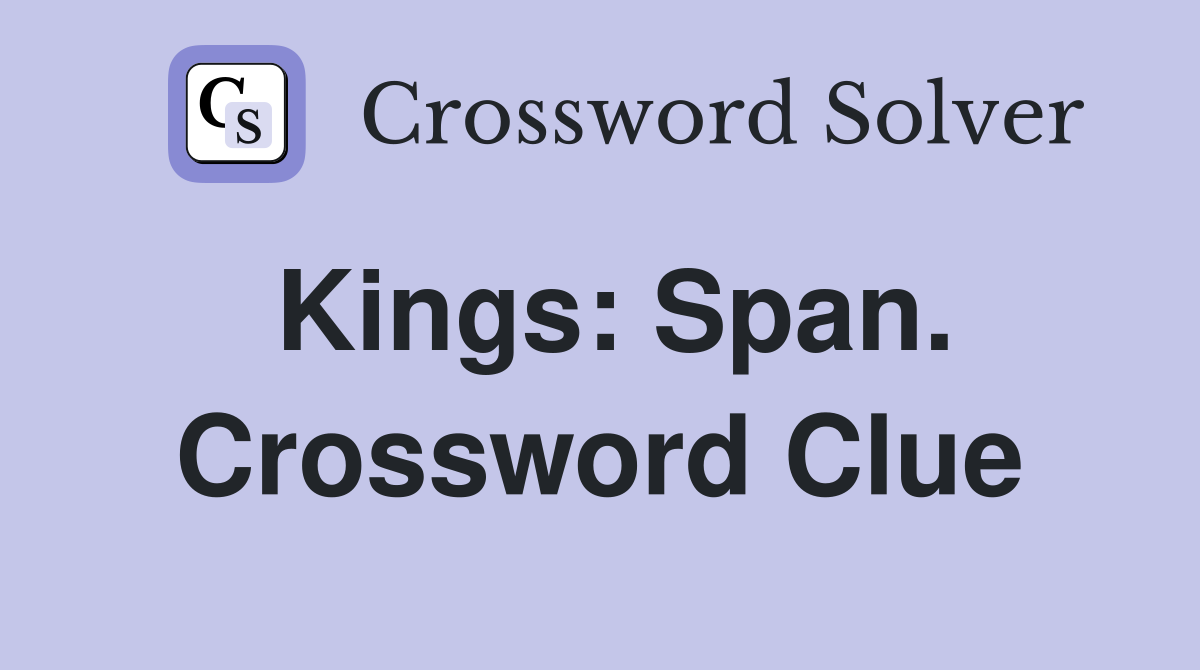 Kings: Span. Crossword Clue