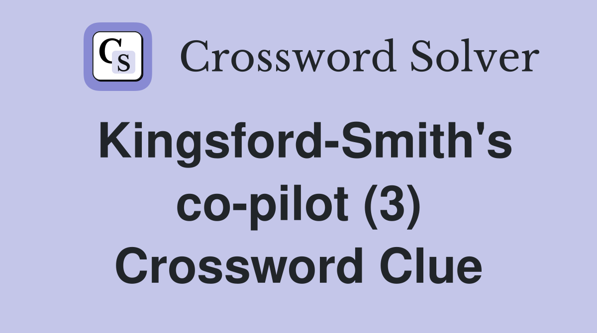 Kingsford-Smith's co-pilot (3) Crossword Clue