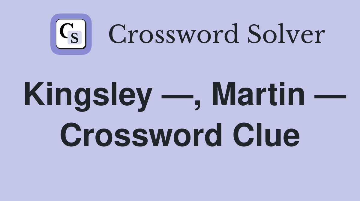 Kingsley —, Martin — Crossword Clue