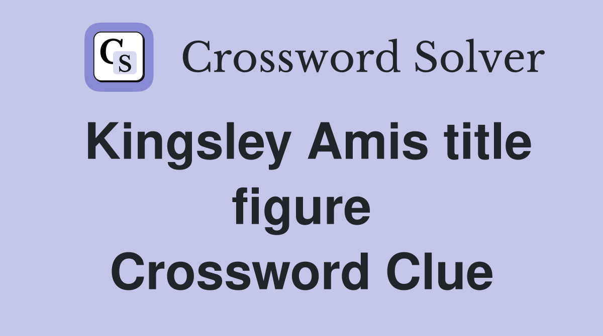 Kingsley Amis title figure Crossword Clue