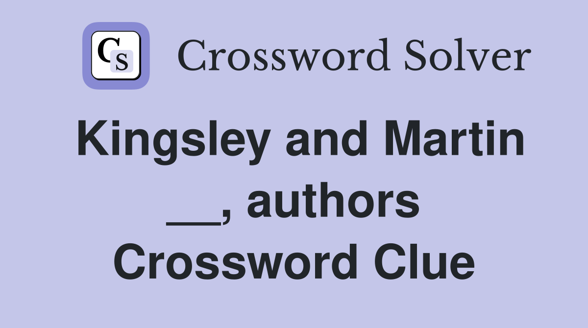 Kingsley and Martin __, authors Crossword Clue