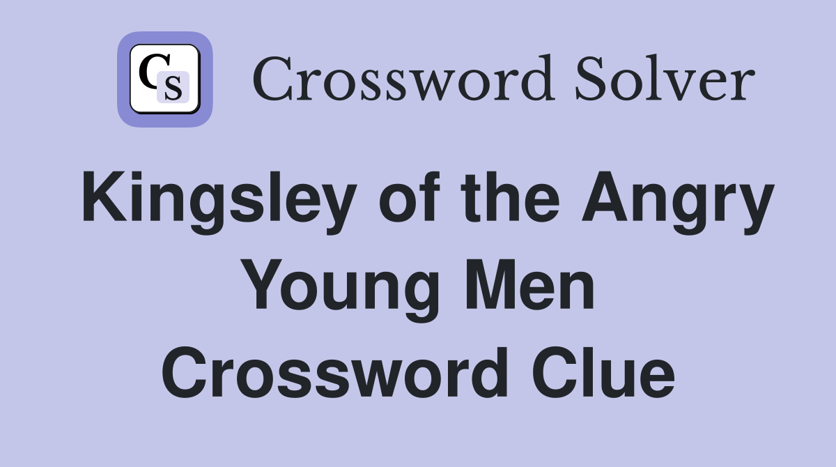 Kingsley of the Angry Young Men Crossword Clue