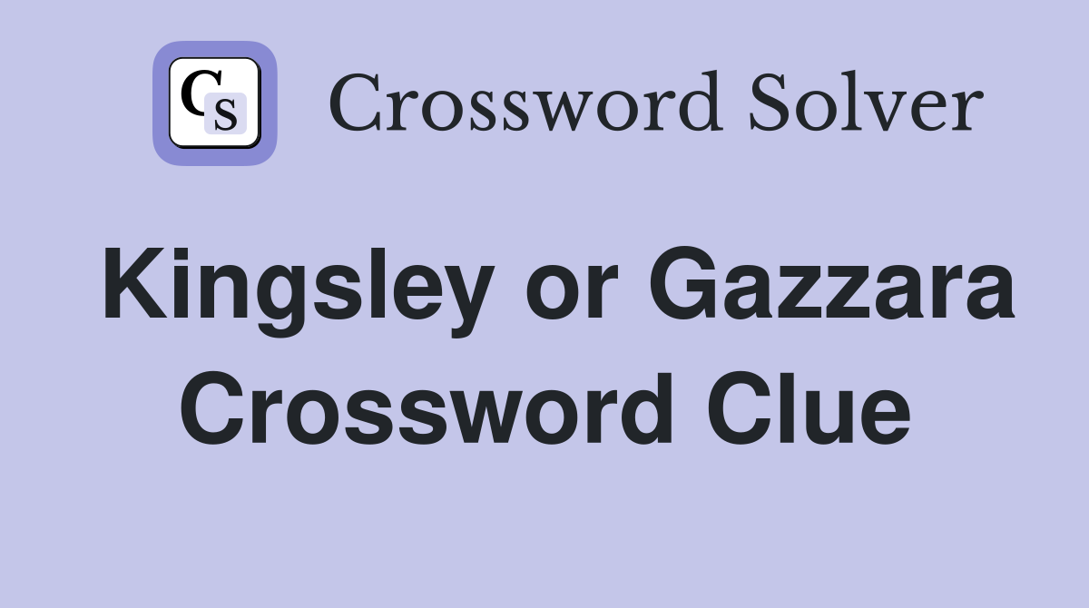 Kingsley or Gazzara Crossword Clue