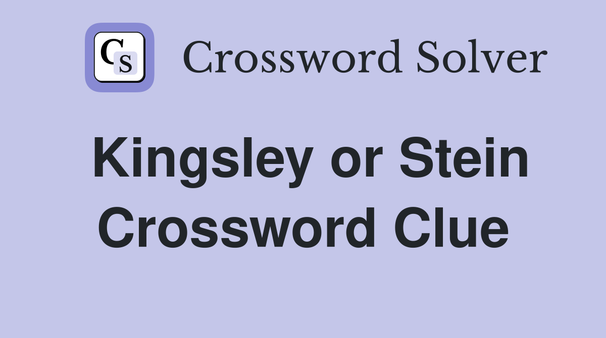 Kingsley or Stein Crossword Clue