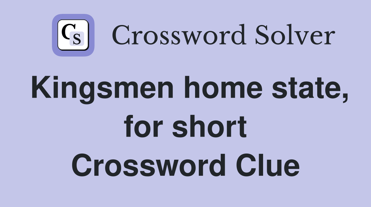 Kingsmen home state, for short Crossword Clue