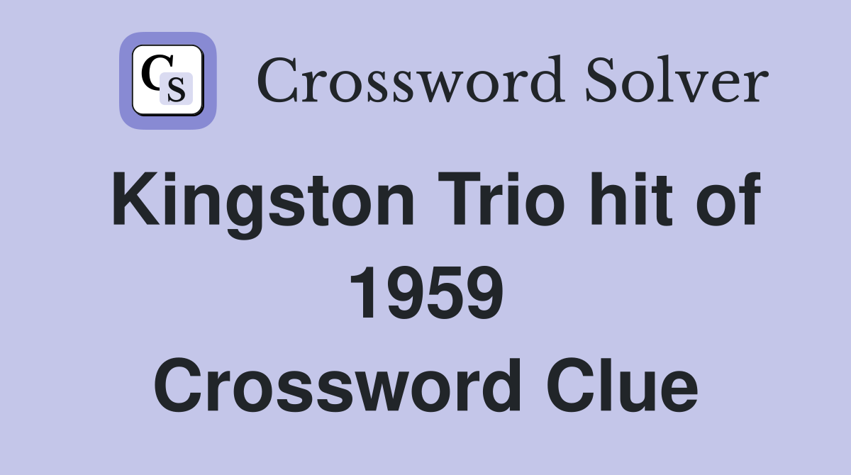 Kingston Trio hit of 1959 Crossword Clue
