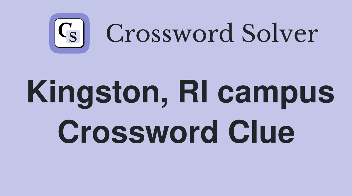 Kingston, RI campus Crossword Clue