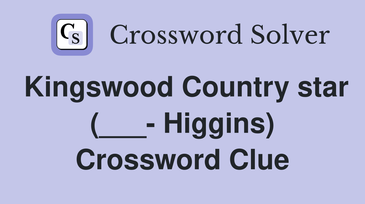 Kingswood Country star (___- Higgins) Crossword Clue
