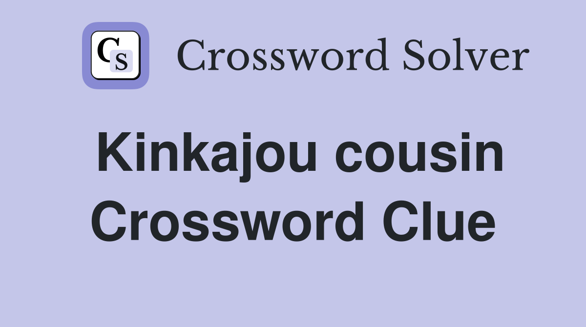 Kinkajou cousin Crossword Clue