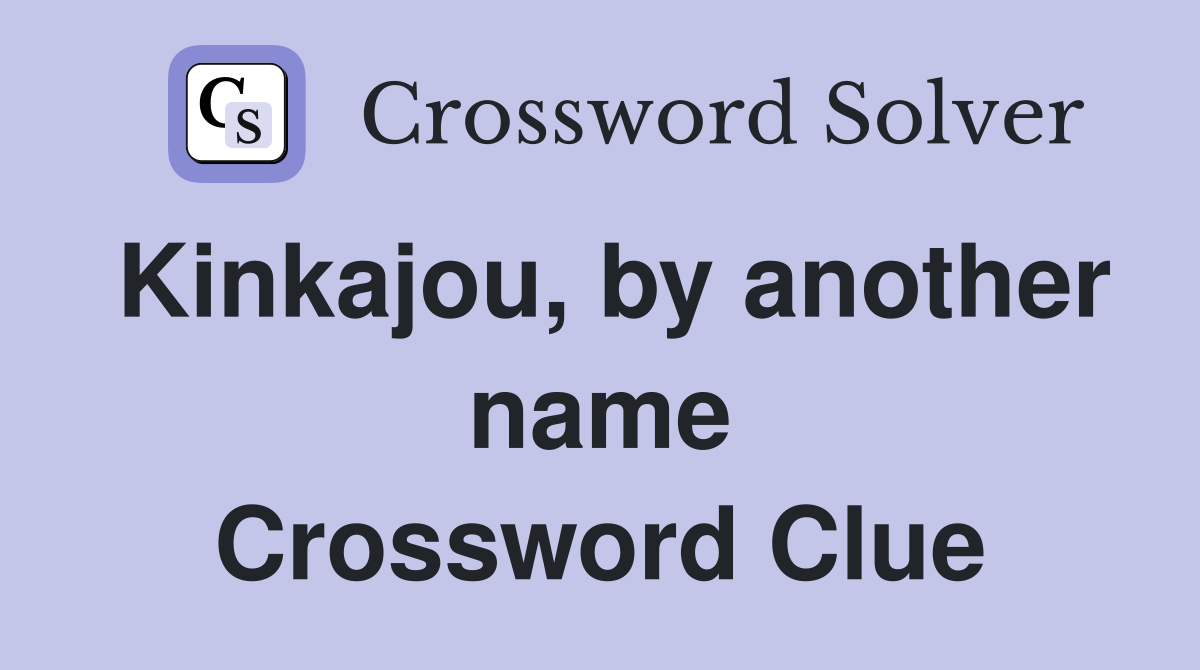 Kinkajou, by another name Crossword Clue