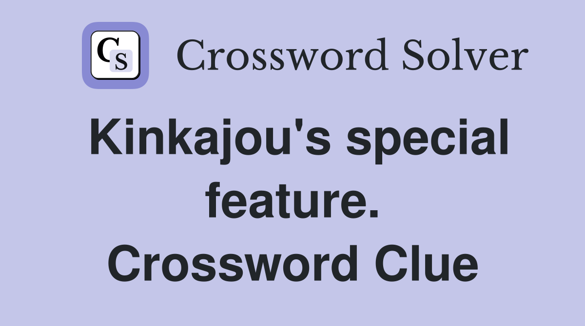 Kinkajou's special feature. Crossword Clue