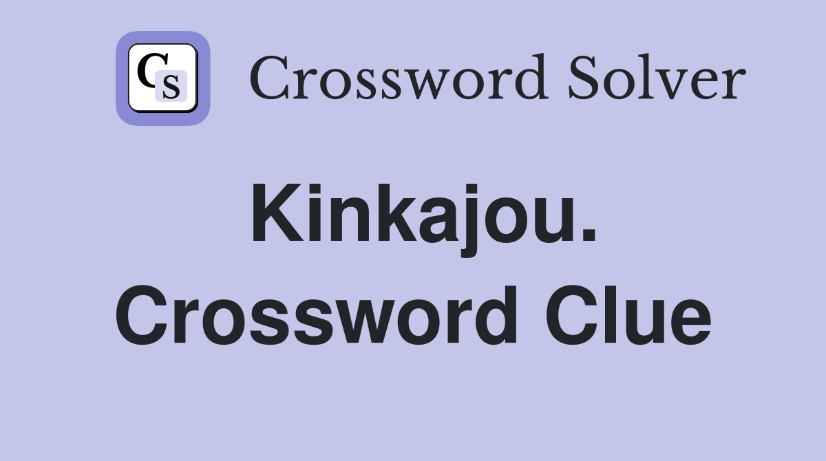 Kinkajou. Crossword Clue
