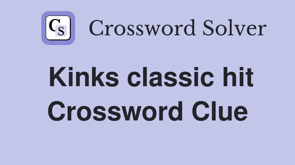 Kinks classic hit Crossword Clue