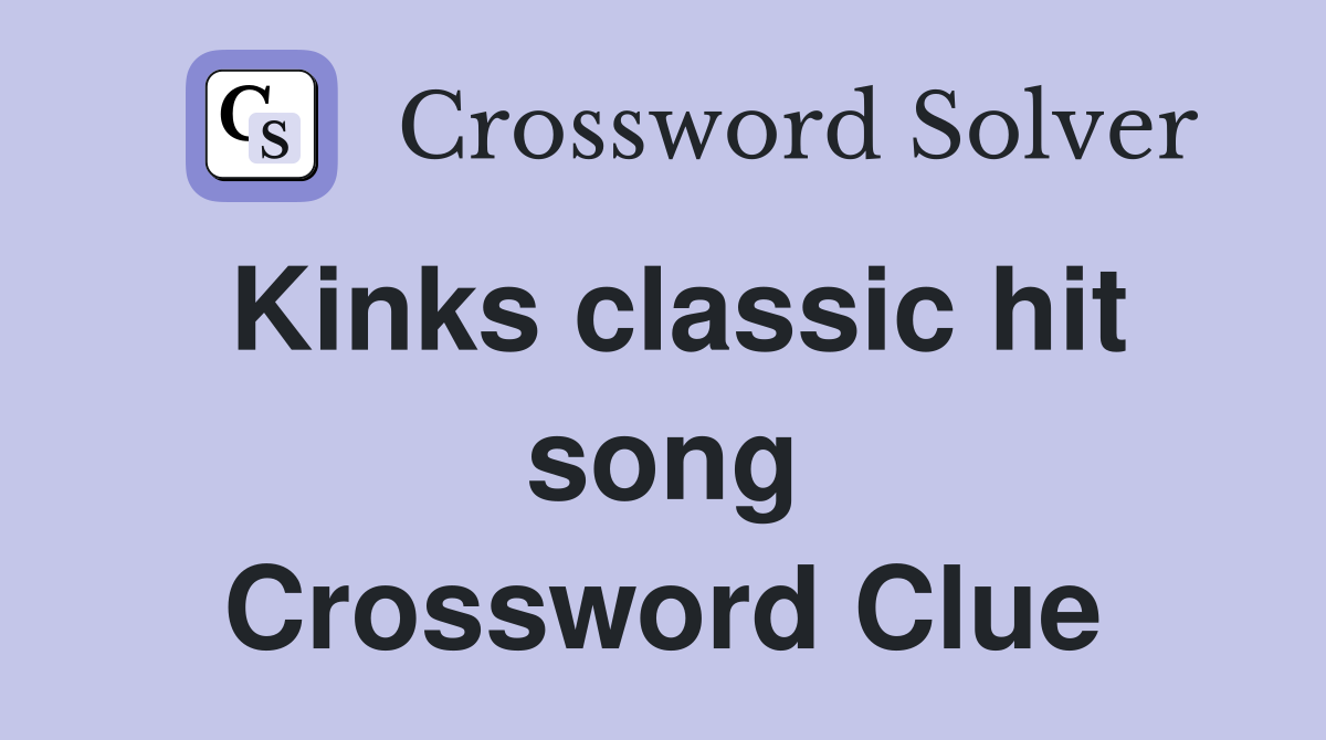 Kinks classic hit song Crossword Clue