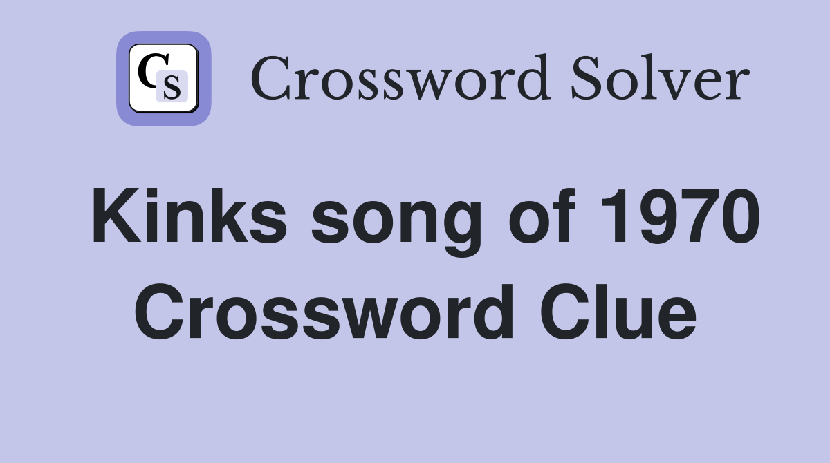 Kinks song of 1970 Crossword Clue