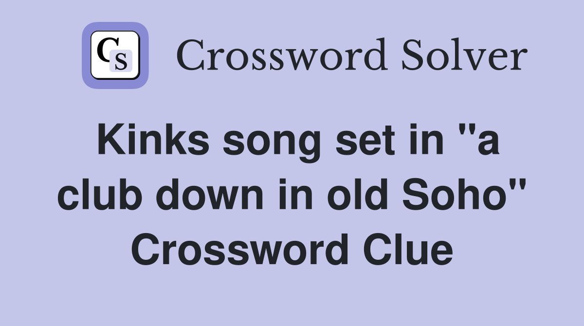 Kinks song set in "a club down in old Soho" Crossword Clue