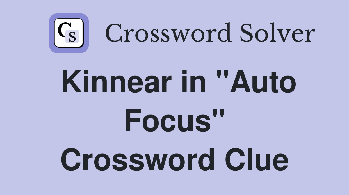 Kinnear in "Auto Focus" Crossword Clue