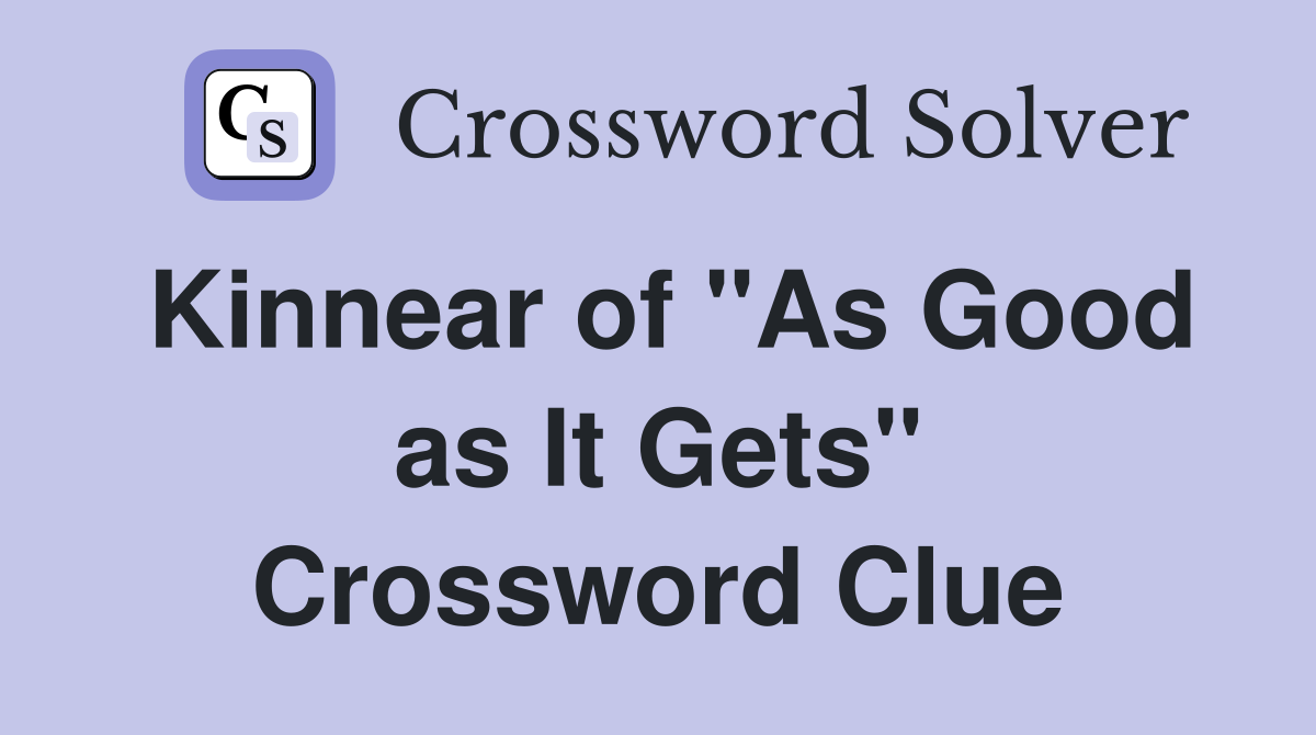 Kinnear of "As Good as It Gets" Crossword Clue