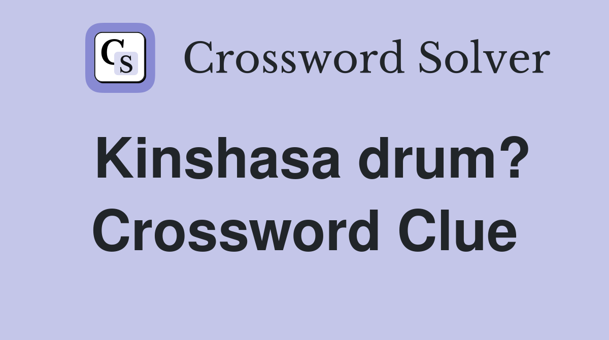 Kinshasa drum? Crossword Clue