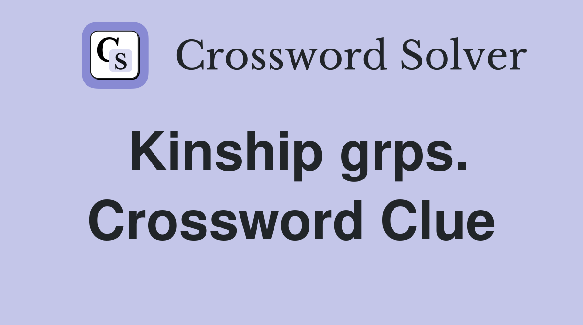 Kinship grps. Crossword Clue