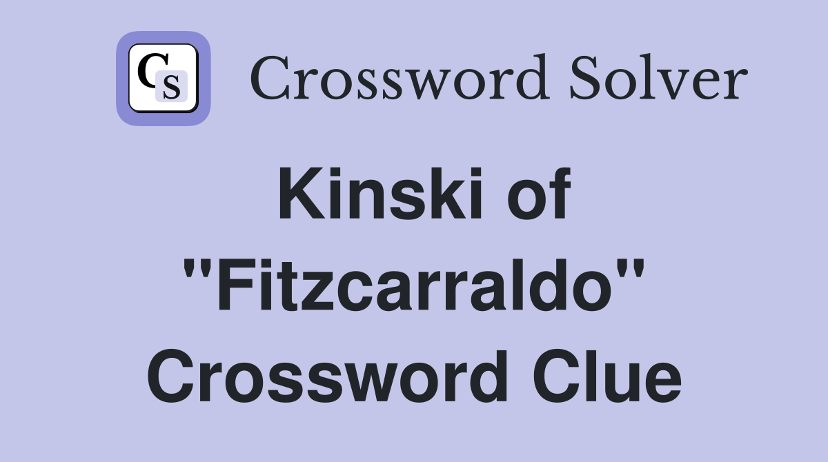 Kinski of "Fitzcarraldo" Crossword Clue