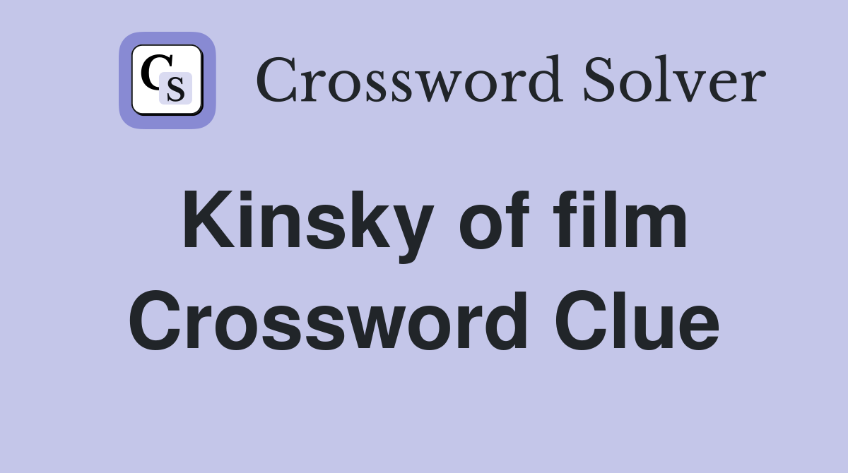 Kinsky of film Crossword Clue