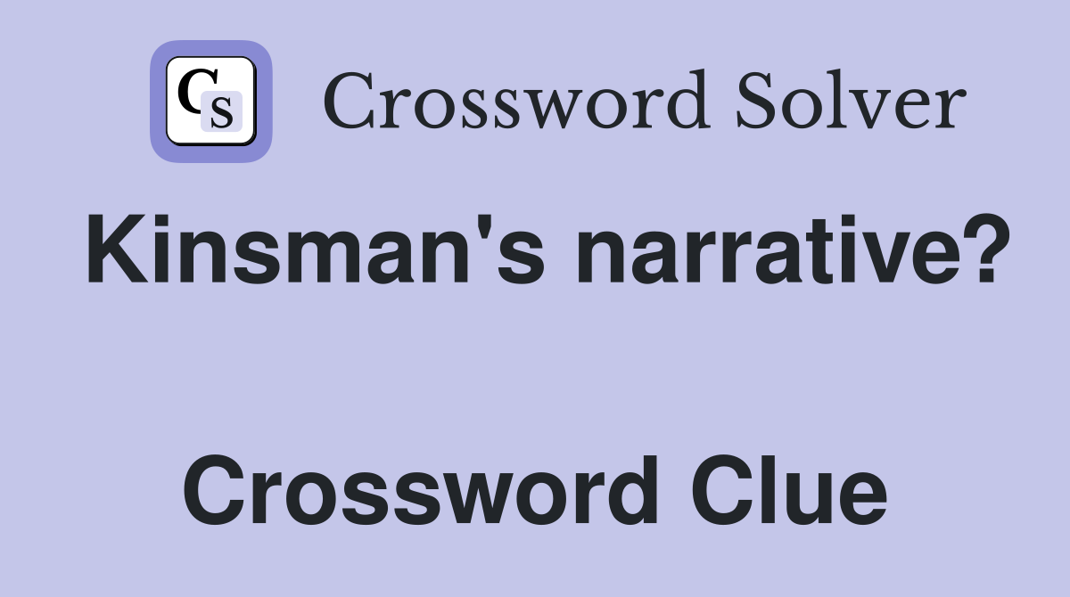 Kinsman's narrative?  Crossword Clue