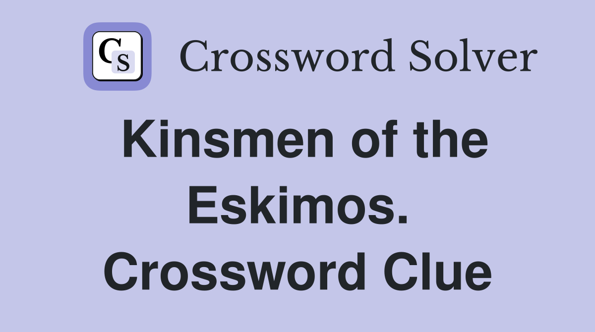 Kinsmen of the Eskimos. Crossword Clue
