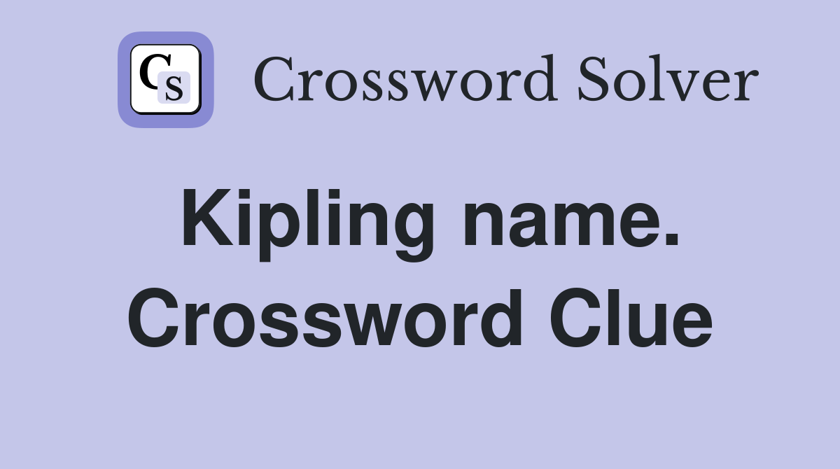 Kipling name. Crossword Clue