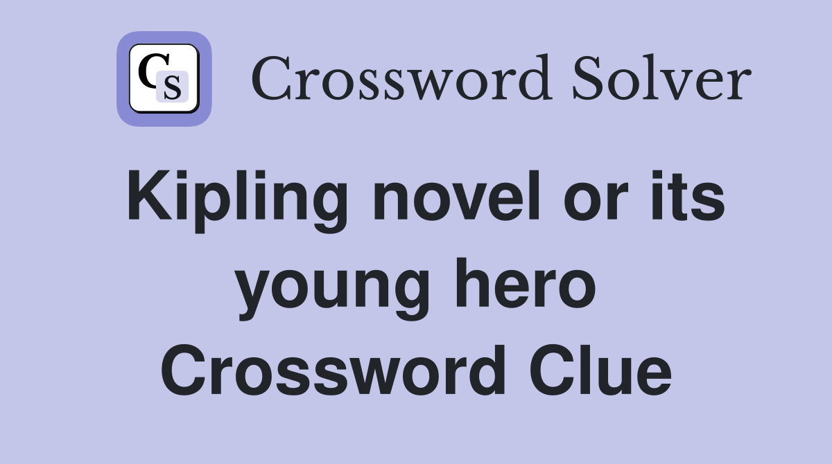 Kipling novel or its young hero Crossword Clue