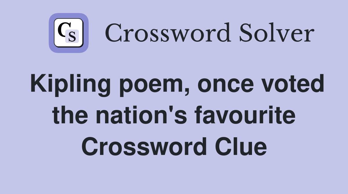 Kipling poem, once voted the nation's favourite Crossword Clue