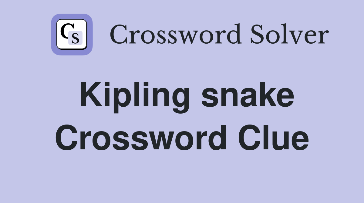 Kipling snake Crossword Clue