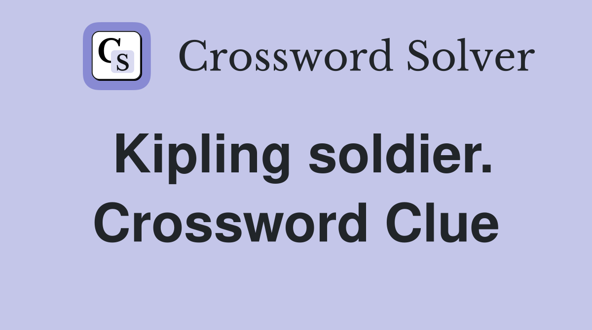 Kipling soldier. Crossword Clue