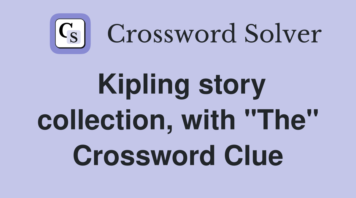 Kipling story collection, with "The" Crossword Clue