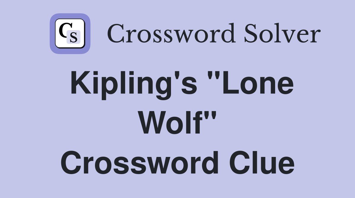 Kipling's "Lone Wolf" Crossword Clue