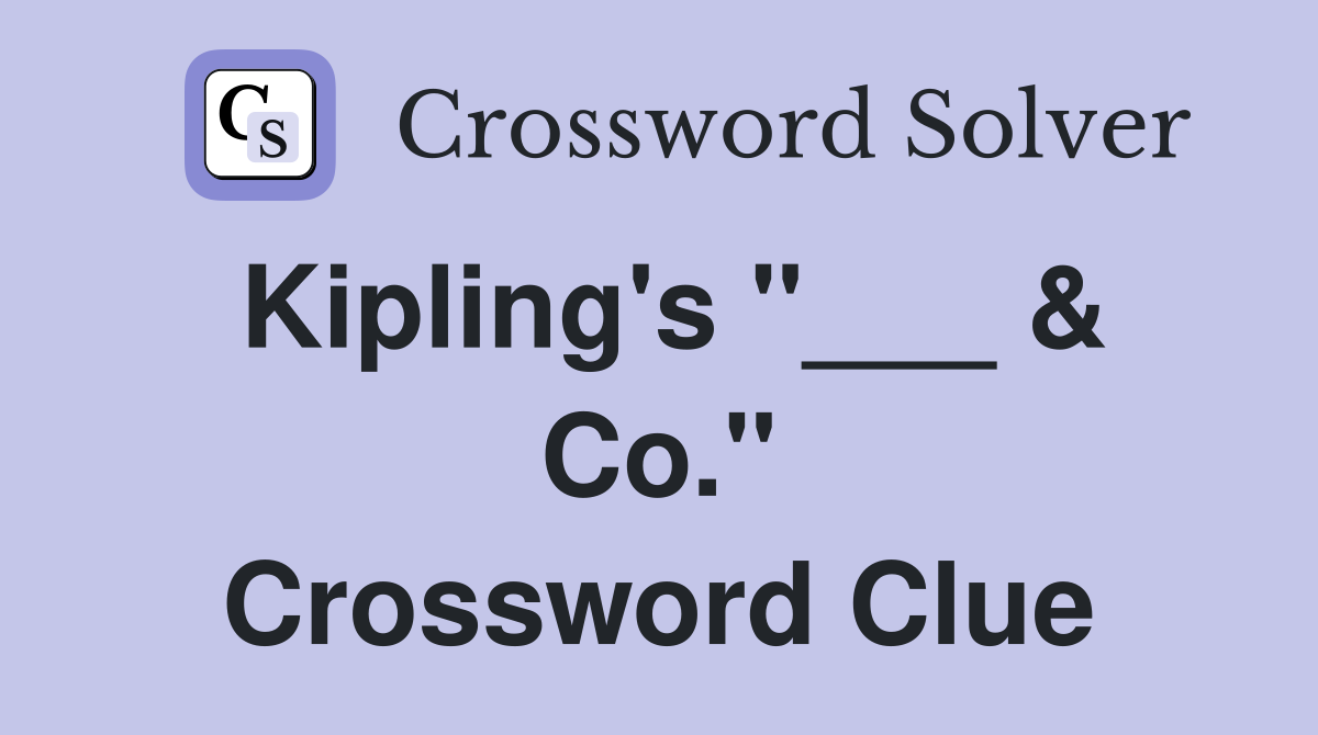 Kipling's "___ & Co." Crossword Clue